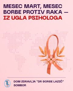 Mesec mart, mesec borbe protiv raka – iz ugla psihologa
